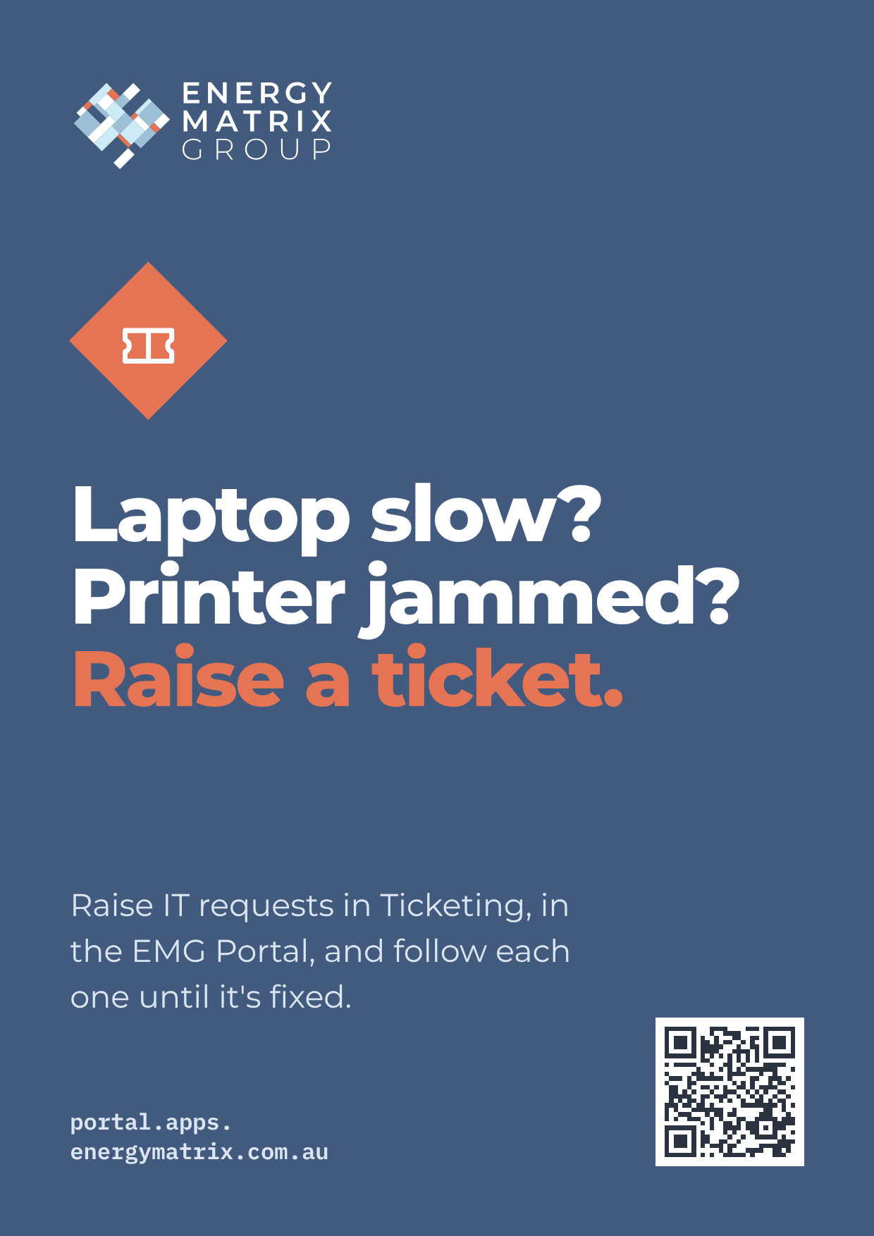 Poster: Laptop slow? Printer jammed? Raise a ticket.